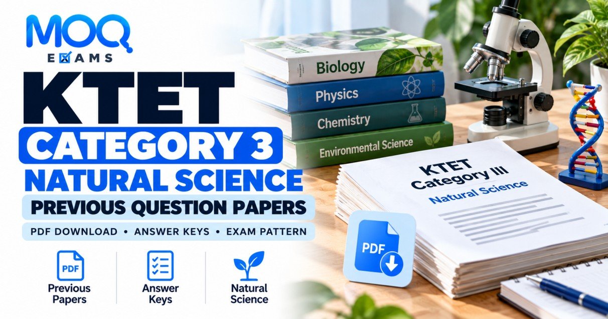 KTET Category 3 Natural Science Previous Question Papers PDF Download – KTET Category III Biology previous year papers, answer keys, exam pattern and syllabus | MOQ Exams